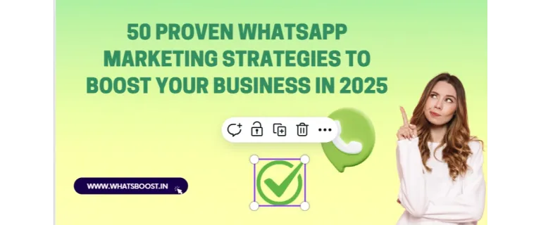 50 stratégies incontournables de marketing WhatsApp pour 2025 : boostez vos ventes et votre relation client
