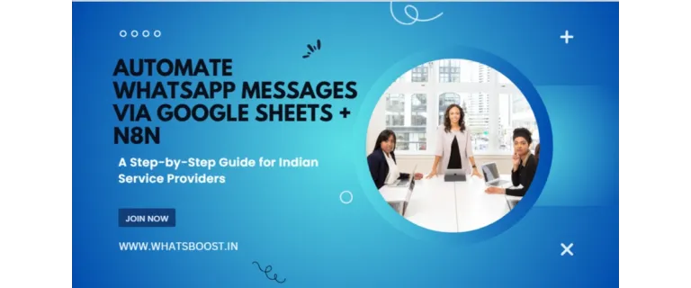 Automatisez vos messages WhatsApp avec Google Sheets et n8n : Guide pas à pas pour les prestataires indiens