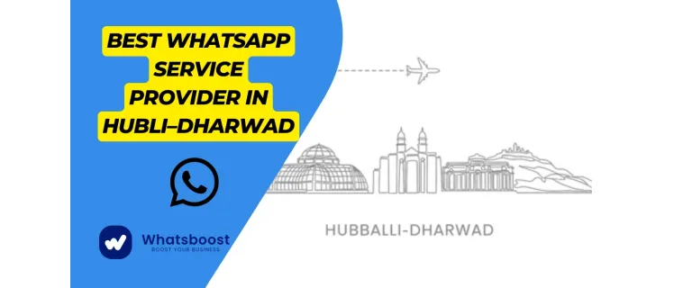Hubli–Dharwad : Le service WhatsApp incontournable pour booster votre entreprise