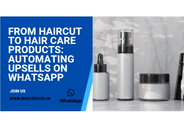 Turn Salon Appointments Into Recurring Product Revenue with WhatsApp