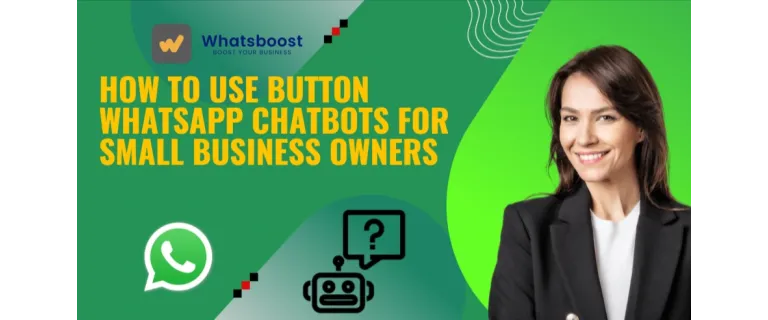 Boostez votre PME grâce aux chatbots WhatsApp à boutons interactifs