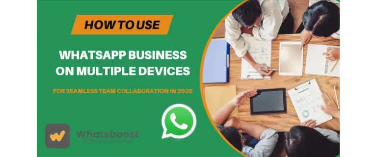 WhatsApp Business multi-appareils : la clé d’une collaboration d’équipe fluide en 2025