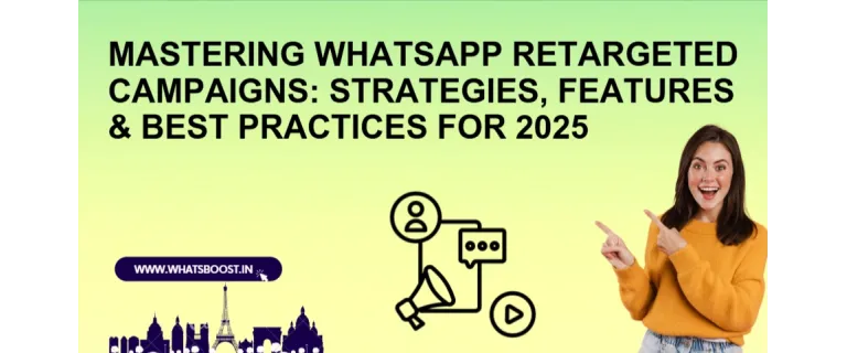 Campagnes de Retargeting sur WhatsApp : Le guide 2025 pour booster les conversions et l’engagement