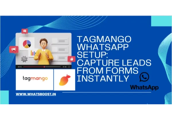 Tagmango WhatsApp Setup: Capture Leads from Forms Instantly