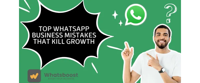 Les 7 erreurs majeures sur WhatsApp Business qui freinent votre croissance (et comment les corriger)