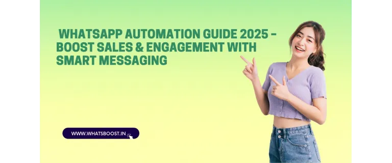 Guide 2025 de l’automatisation WhatsApp : Boostez vos ventes et votre engagement grâce aux messages intelligents