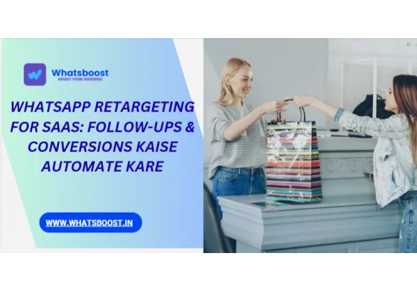 Retargeting por WhatsApp para SaaS: automatiza seguimientos y convierte más