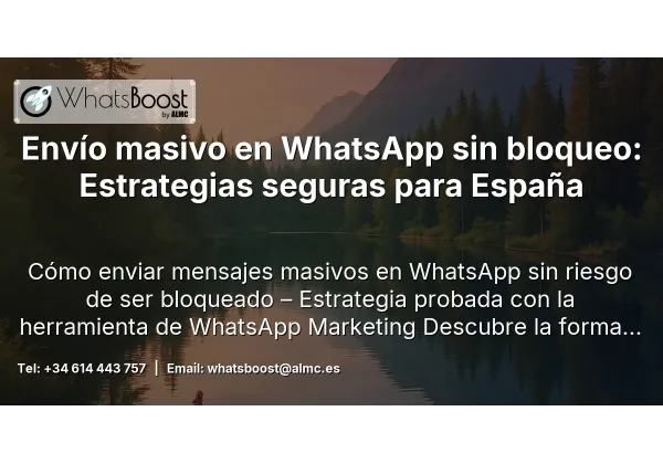 Envío masivo en WhatsApp sin bloqueo: Estrategias seguras para España
