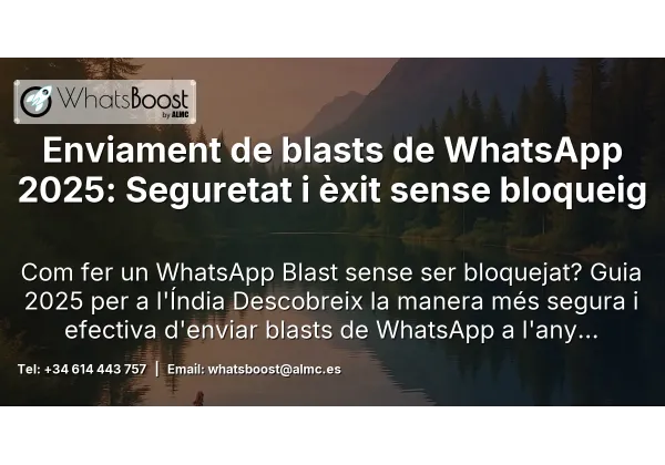 Enviament de blasts de WhatsApp 2025: Seguretat i èxit sense bloqueig