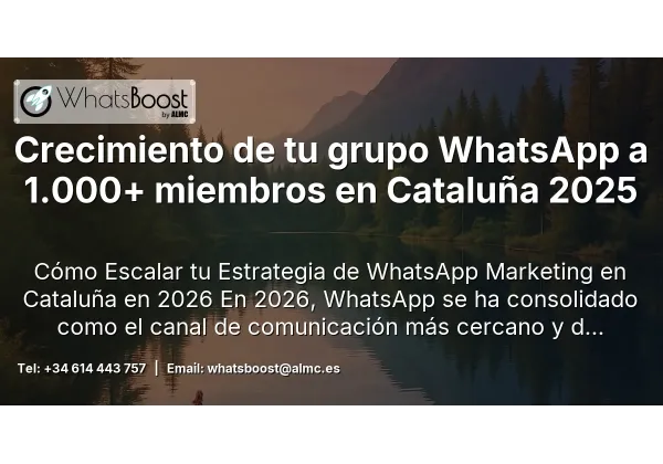 Crecimiento de tu grupo WhatsApp a 1.000+ miembros en Cataluña 2025