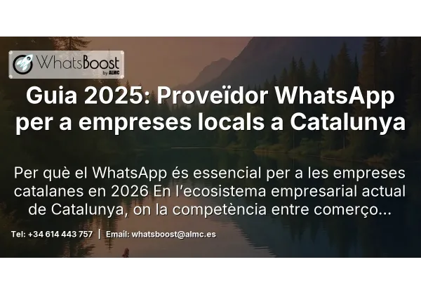 Guia 2025: Proveïdor WhatsApp per a empreses locals a Catalunya