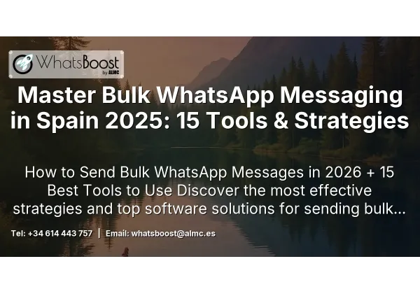 Master Bulk WhatsApp Messaging in Spain 2025: 15 Tools & Strategies