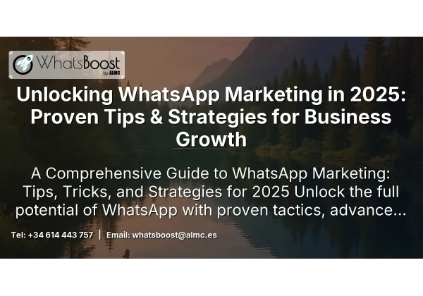 Unlocking WhatsApp Marketing in 2025: Proven Tips & Strategies for Business Growth