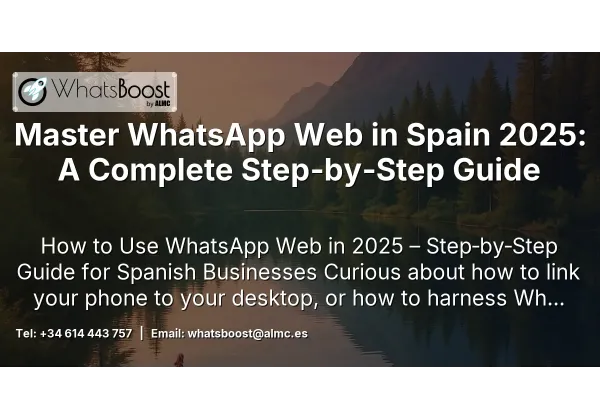 Master WhatsApp Web in Spain 2025: A Complete Step‑by‑Step Guide