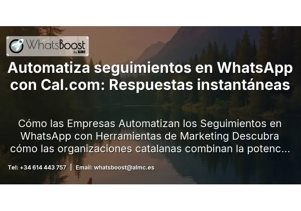 Automatiza seguimientos en WhatsApp con Cal.com: Respuestas instantáneas