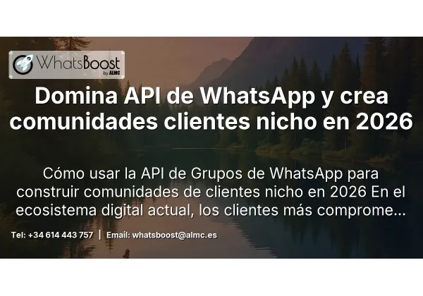 Domina API de WhatsApp y crea comunidades clientes nicho en 2026