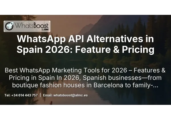 WhatsApp API Alternatives in Spain 2026: Feature & Pricing