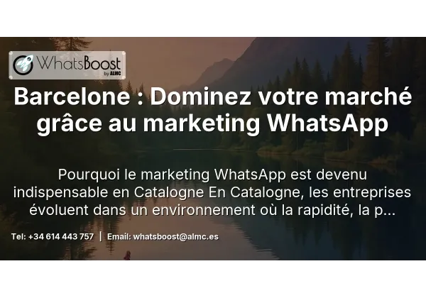 Barcelone : Dominez votre marché grâce au marketing WhatsApp