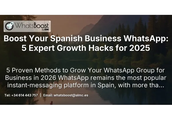 Boost Your Spanish Business WhatsApp: 5 Expert Growth Hacks for 2025